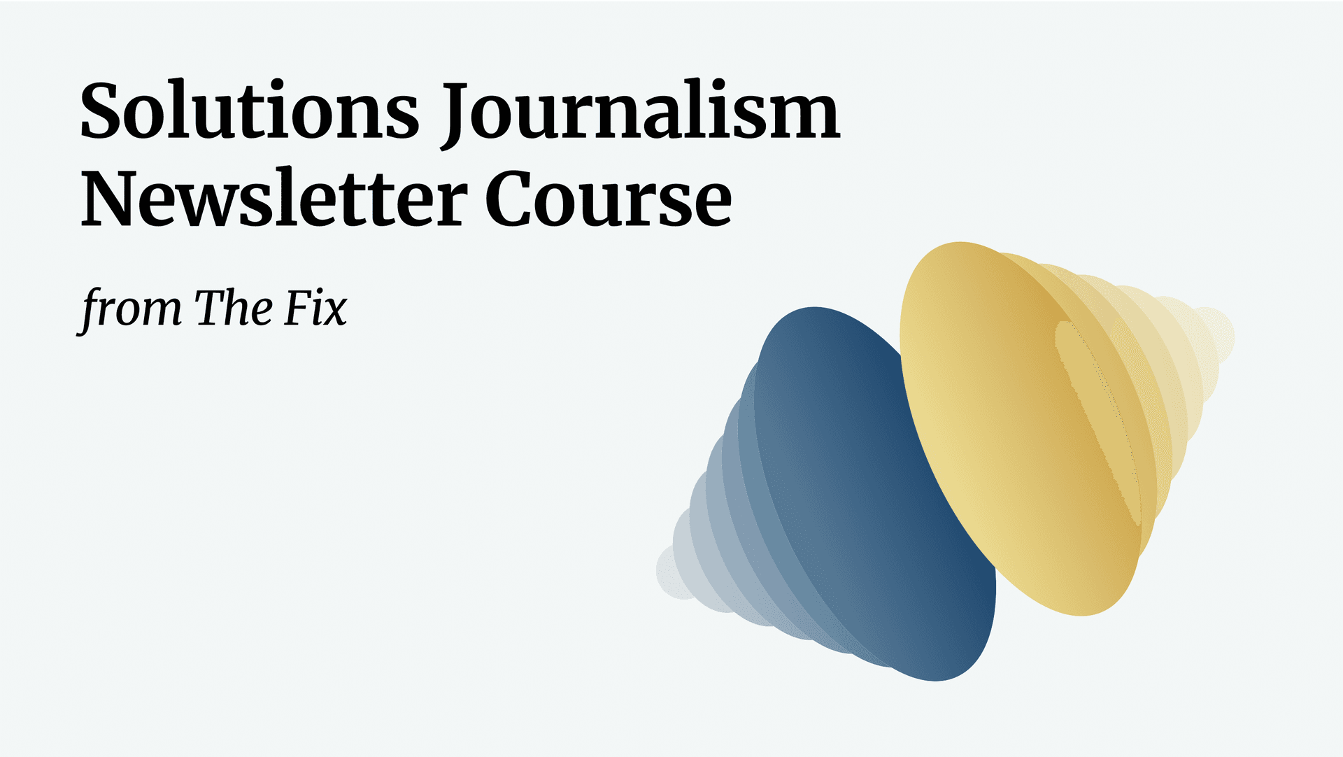 Bringing solutions journalism to your newsroom: sign up for a newsletter course from The Fix