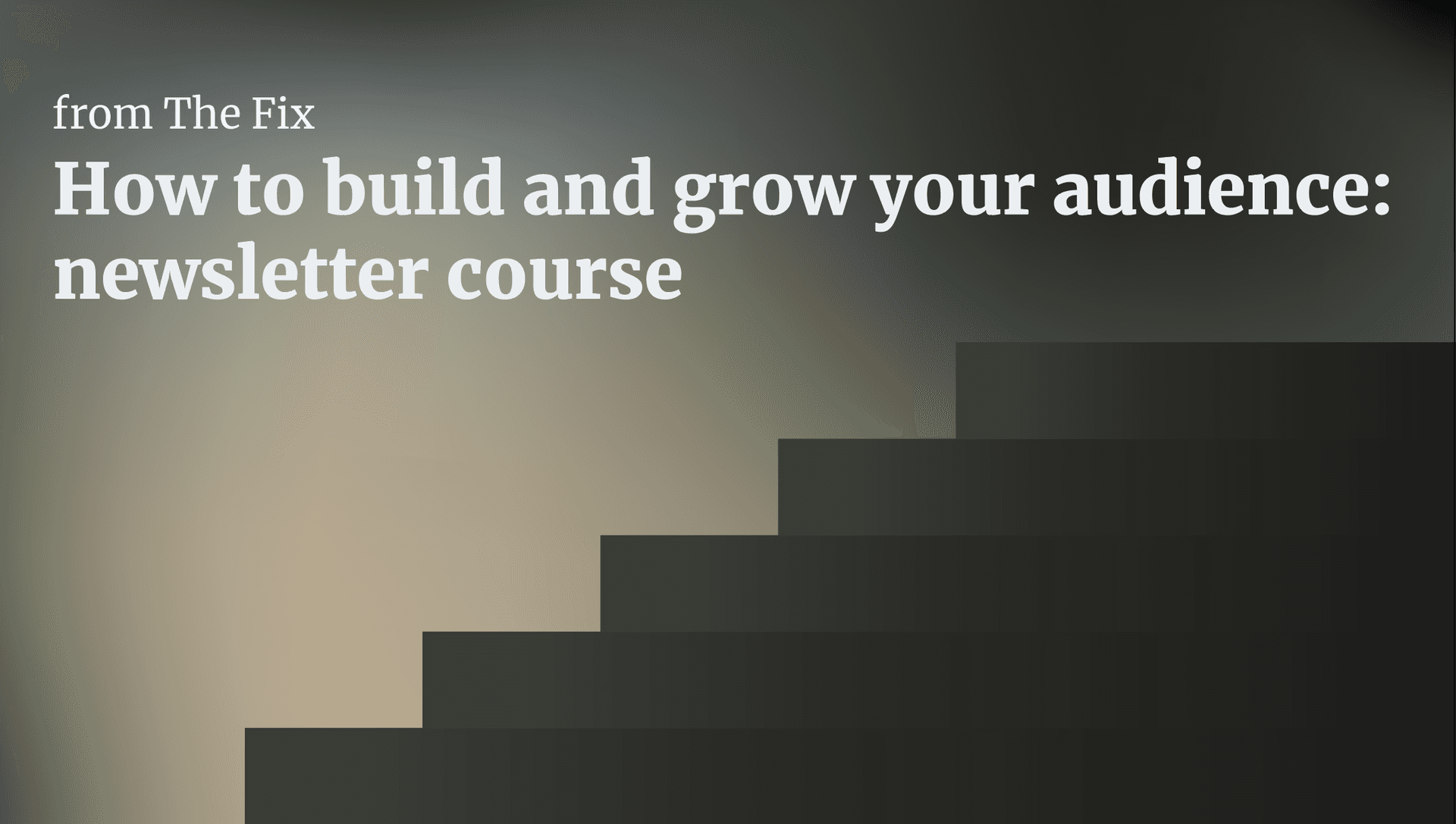 How to build and grow your audience: sign up for a course from The Fix